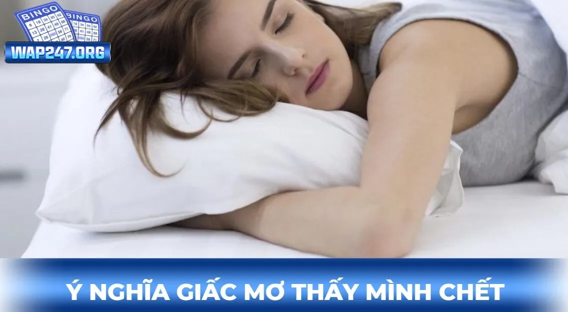 Ý nghĩa thật sự của giấc mơ thấy minh chết